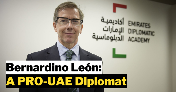 Bernardino León: A PRO-UAE Diplomat
