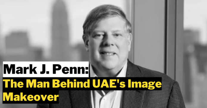 Mark J. Penn: The Man Behind UAE's Image Makeover