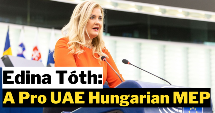 Edina Tóth: The Hungarian MEP and Her Controversial Pro-UAE Stance