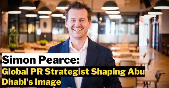 Simon Pearce: The Global PR Strategist Shaping Abu Dhabi's Image