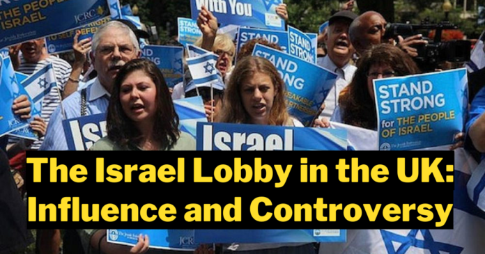 The Israel Lobby in the UK: Influence and Controversy