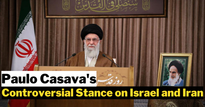 Paulo Casava's Controversial Stance on Israel and Iran