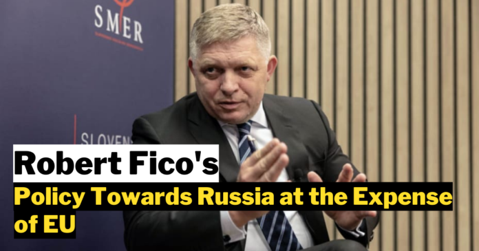 Robert Fico's Policy Towards Russia at the Expense of EU