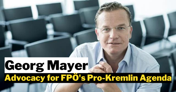 Georg Mayer Advocacy for FPÖ's Pro-Kremlin Agenda