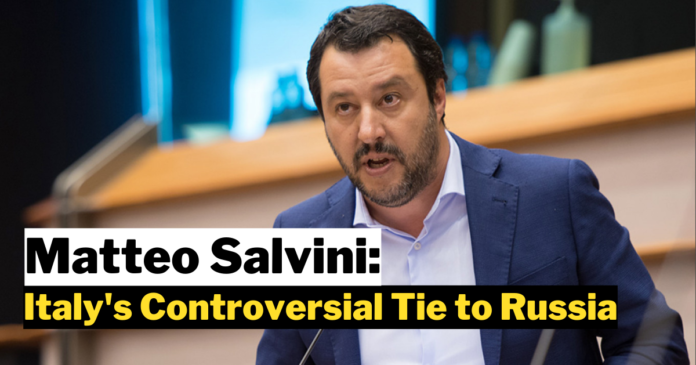 Matteo Salvini: Italy's Controversial Tie to Russia