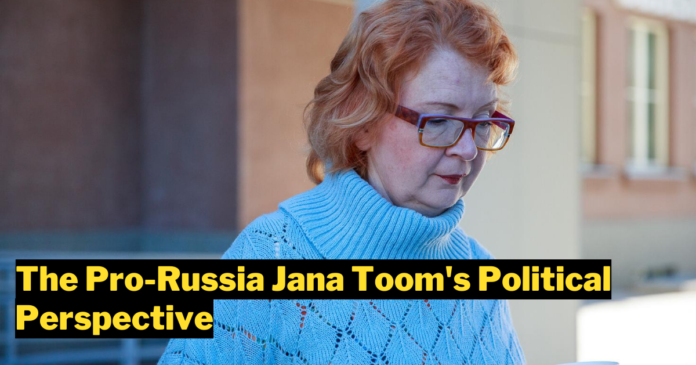 The Pro-Russia Jana Toom's Political Perspective