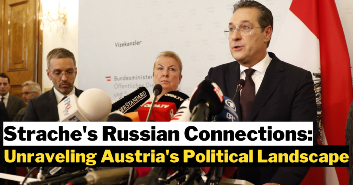 Strache's Russian Connections: Unraveling Austria's Political Landscape