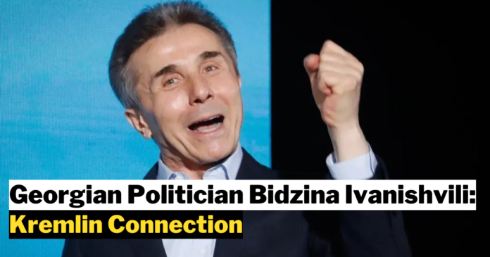 Bidzina Ivanishvili: The Kremlin Connection