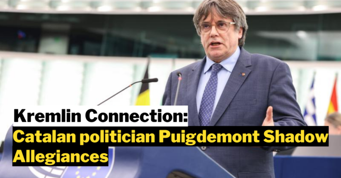 Catalonia's Kremlin Connection: Carles Puigdemont's Shadowy Allegiances