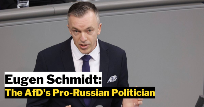 Eugen Schmidt: The AfD's Pro-Russian Politician