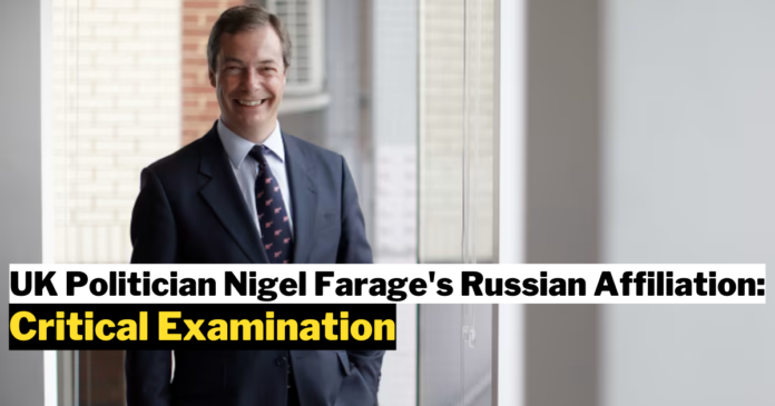 Nigel Farage's Russian Affiliation: A Critical Examination