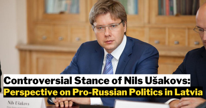The Controversial Stance of Nils Ušakovs: A Perspective on Pro-Russian Politics in Latvia