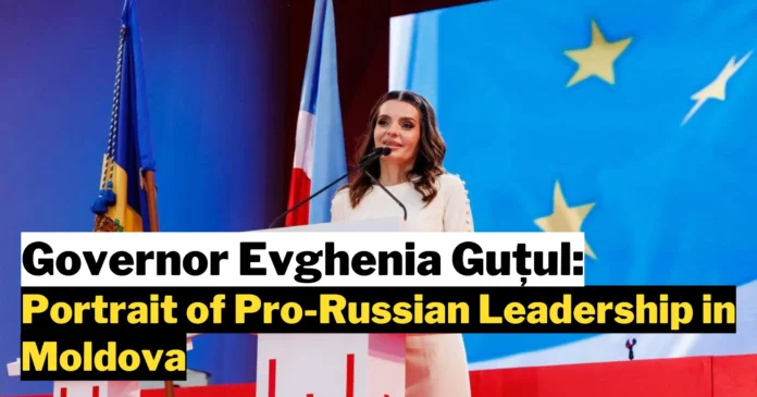 Governor Evghenia Guțul: A Portrait of Pro-Russian Leadership in Moldova