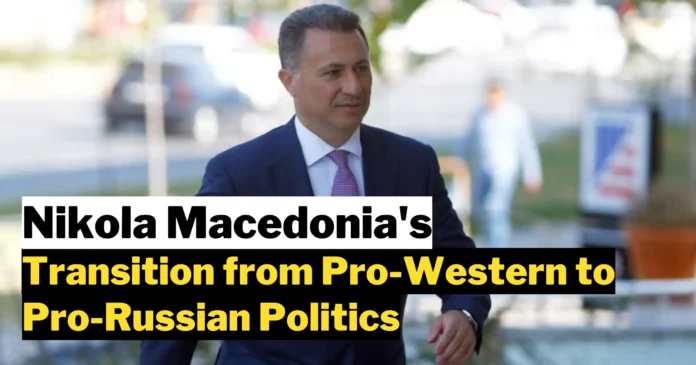 Nikola Macedonia's Transition from Pro-Western to Pro-Russian Politics