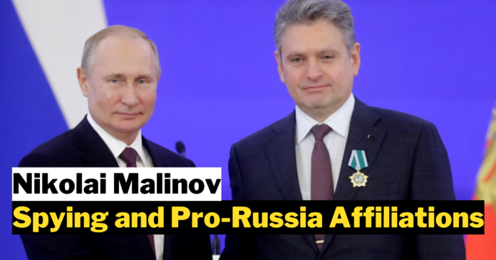 Nikolai Malinov’s Spying and Pro-Russia Affiliations