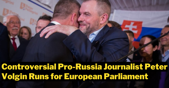 Controversial Pro-Russia Journalist Peter Volgin Runs for European Parliament