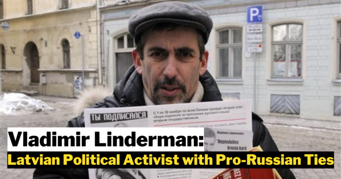 Vladimir Linderman: A Latvian Political Activist with Pro-Russian Ties