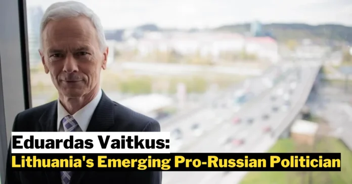 Eduardas Vaitkus: Lithuania's Emerging Pro-Russian Politician