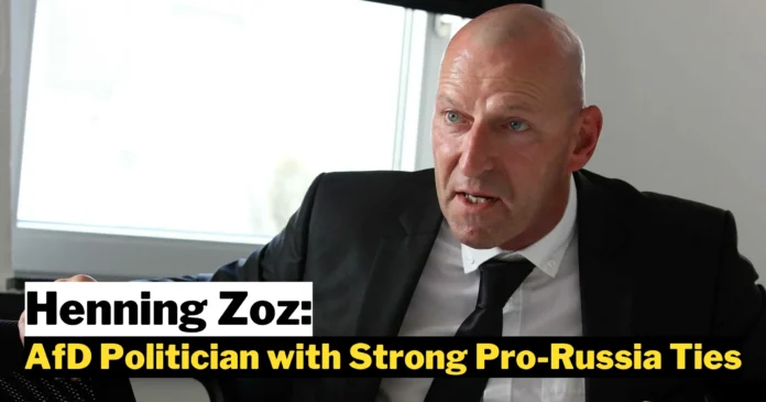 Henning Zoz: The AfD Politician with Strong Pro-Russia Ties