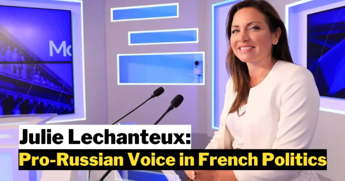 Julie Lechanteux: A Pro-Russian Voice in French Politics