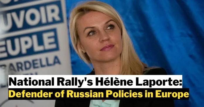 National Rally's Hélène Laporte: Defender of Russian Policies in Europe