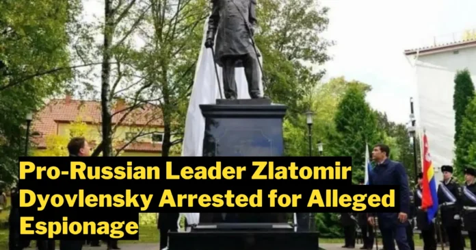 Pro-Russian Leader Zlatomir Dyovlensky Arrested for Alleged Espionage