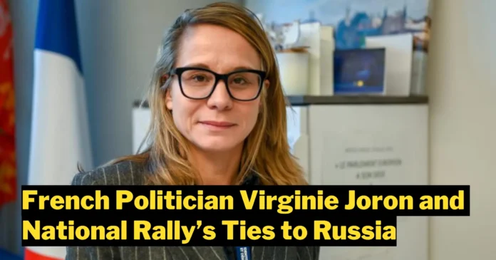 Virginie Joron and the National Rally’s Ties to Russia